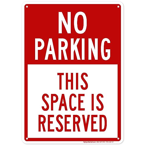No Parking This Space Is Reserved Sign, 10x14 Inches, Rust Free .040 Aluminum, Fade Resistant, Made in USA by My Sign Center