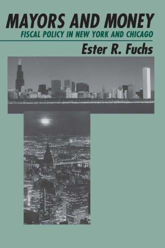 Mayors and Money: Fiscal Policy in New York and Chicago (American Politics and Political Economy Series)