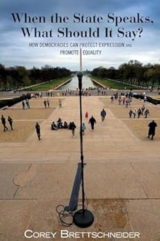 Paperback When the State Speaks, What Should It Say?: How Democracies Can Protect Expression and Promote Equality Book