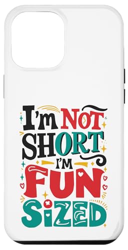 iPhone 14 Plus Im Not Short Im Fun Sized Awesome Tees For Short People Case