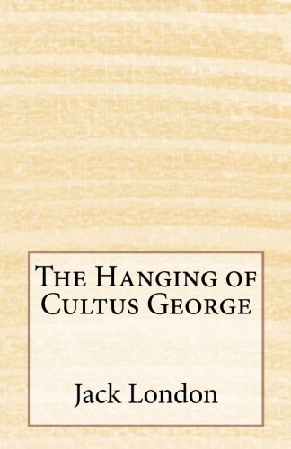 The Hanging of Cultus George