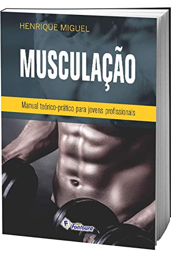 Musculação: manual teórico prático para jovens profissionais