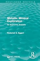 Metallic Mineral Exploration: An Economic Analysis (RFF Press) 1138950785 Book Cover