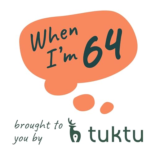 When I'm 64: Navigating the uncertainties of aging and caregiving cover art