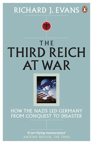 The Third Reich at War: How the Nazis Led Germany from Conquest to Disaster by Richard J. Evans (2009-09-03) Paperback – 3 Sept. 2009