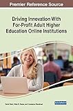 Driving Innovation With For-Profit Adult Higher Education Online Institutions (Advances in Higher Education and Professional Development)