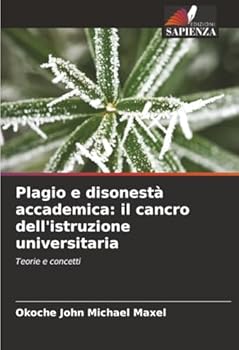 Paperback Plagio e disonestà accademica: il cancro dell'istruzione universitaria [Italian] Book