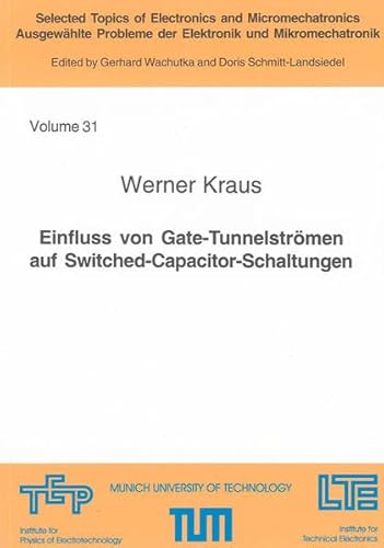 Einfluss von Gate-Tunnelströmen auf Switched-Capacitor-Schaltungen (Selected Topics of Electronics and Micromechatronics /Ausgewählte Probleme der Elektronik und Mikromechatronik)