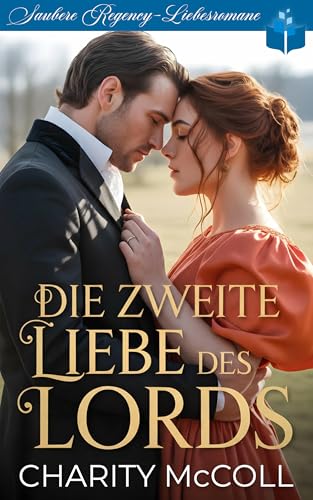 Die Zweite Liebe des Lords: Saubere Regency-Liebesromane (Die Ehen der Murrays 4)