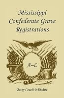 Mississippi Confederate Grave Registrations : A - L 1556134932 Book Cover