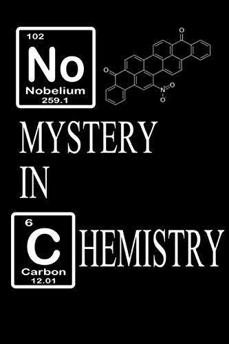 NO MYSTERY IN CHEMISTRY: NOTEBOOK | JOURNAL | DIARY | BLANK LINED JOURNAL NOTEBOOK 120 PAGES 6"X9".: JOURNAL FOR CHEMIST, BIRTHDAY GIFT IDEA.