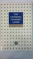 The Catholic Funding Guide: A Directory of Resources for Catholic Activities 1891646028 Book Cover