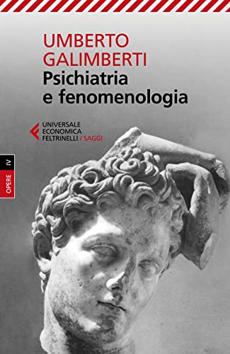 Opere. Psichiatria e fenomenologia (Vol. 4