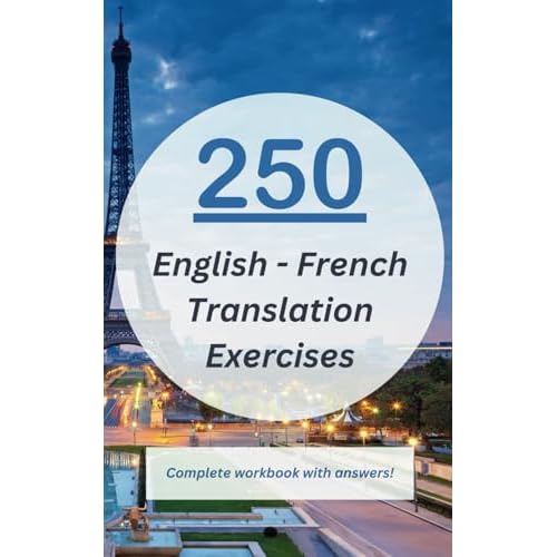 250 English - French Translation Exercises - Complete Workbook with Answers: For CEFR A2 - B1 Learners