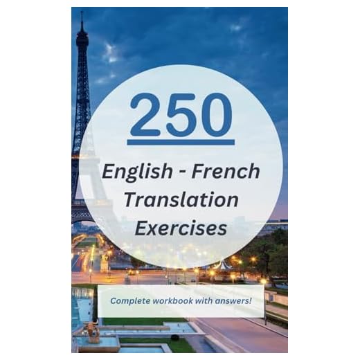 250 English - French Translation Exercises - Complete Workbook with Answers: For CEFR A2 - B1 Learners