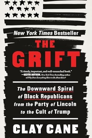 The Grift: The Downward Spiral of Black Republicans from the Part...