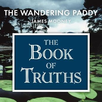Book of Truths: Words to Help Us Find the Truth in Our Lives From The Wandering Paddy - James Mooney