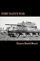 Port Elgin's War: A History of a Canadian Town and the 98th (Bruce) Anti-tank Battery during the Second World War 1517396867 Book Cover