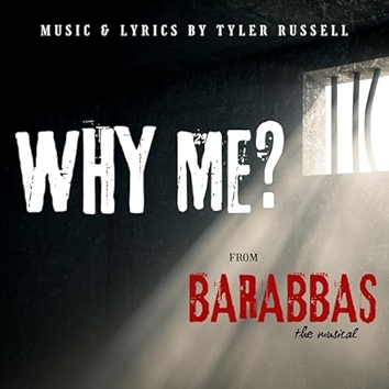 Why Me? (From "Barabbas the Musical")