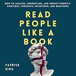 Cover of Read People like a Book: How to Analyze, Understand, and Predict People’s Emotions, Thoughts, Intentions, and Behaviors