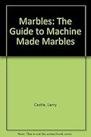 Marbles: The Guide to Machine Made Marbles 0962418528 Book Cover