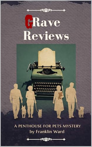 Grave Reviews: A Penthouse for Pets Mystery (The Penthouse for Pe...