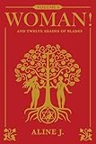WOMAN! And Twelve Shades of Blades (The Trilogy of Alchemy Book 1)