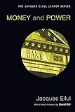 Money & Power (Jacques Ellul Reprint) (Jacques Ellul Legacy)