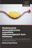 Modelowanie ekonometryczne czynników determinujacych kurs walutowy (Polish Edition) 6208835682 Book Cover
