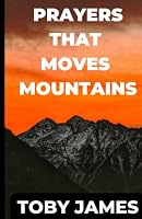 James Toby Book: Prayers That Moves Mountains B0BPGC7C6M Book Cover