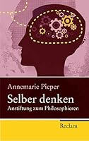 Selber denken. Anstiftung zum Philosophieren. 3150215854 Book Cover