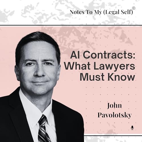 Season 13, Episode 8: AI Contracts: What Lawyers Must Know (ft. John Pavolotsky)