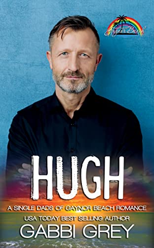 Hugh: A Single Dads of Gaynor Beach Romance