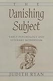 The Vanishing Subject: Early Psychology and Literary Modernism