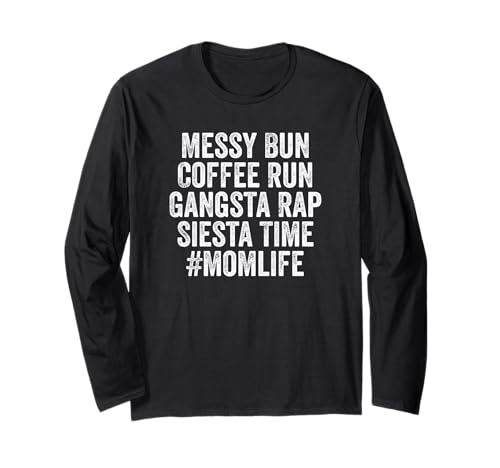 Messy Bun Coffee Run Gangsta Rap Siesta Time MOMLIFE Funny ����T�V���c