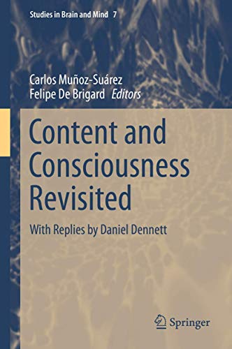 Content and Consciousness Revisited: With Replies by Daniel Dennett (Studies in Brain and Mind, 7)
