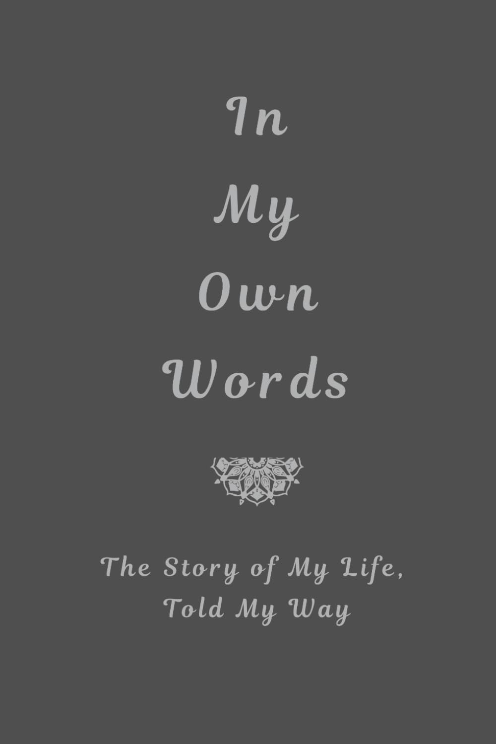 In my Own Words: Your story, told your way.