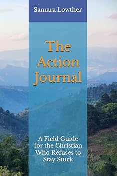 Paperback The Action Journal: A Field Guide for the Christian Who Refuses to Stay Stuck Book