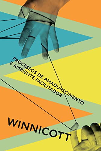 Processos de amadurecimento e ambiente facilitador: Estudos sobre a teoria do desenvolvimento emocional: 5