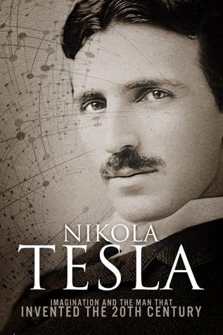 Preview Kindle Edition Nikola Tesla: Imagination and the Man That Invented the 20th Century (Kindle Edition) 2026 Edition Premium Access Trending Title