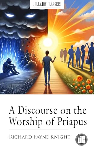 A Discourse on the Worship of Priapus (English Edition)
