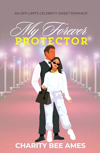 My Forever Protector: An Off-Limits Celebrity Sweet Romance
