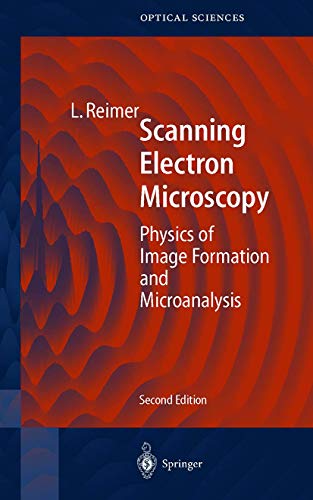 Scanning Electron Microscopy: Physics of Image Formation and Microanalysis (Springer Series in Optical Sciences, 45)
