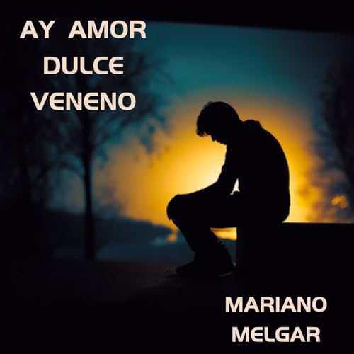 Poema: Ay amor dulce veneno - Mariano Melgar
