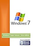 Windows 7 Super Astuces - 2ème édition (French Edition)