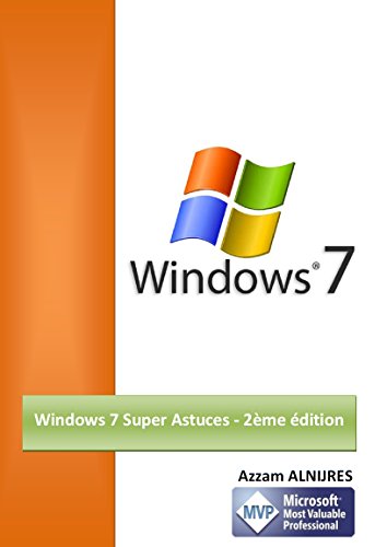 Windows 7 Super Astuces - 2ème édition (French Edition)