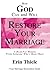 How God Can and Will Restore Your Marriage: By Someone Who's Been There