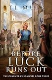 Before the Luck Runs Out: Can Magic Save Jedda? (The Chanmyr Chronicles Book 4)