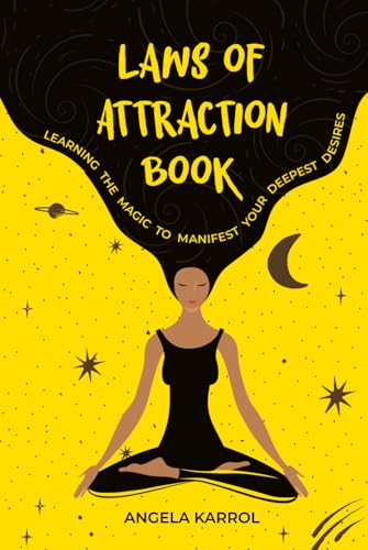 Laws of Attraction Book: Learning the Magic to Manifest Your Deepest Desires (Empower Your Mind Series: A Journey Through Healing, Growth, and Manifestation)