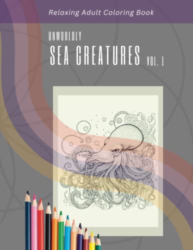 Relaxing Adult Coloring Book: Unworldly Sea Creatures Vol. 1 #TOP20